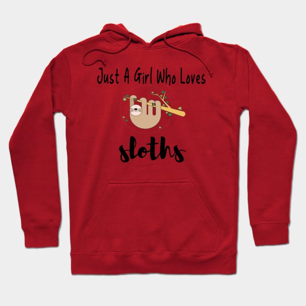 just a girl who loves sloths Hoodie by merysam